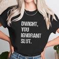 Dwight You Ignorant Unisex T-Shirt Gifts for Her