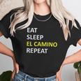 Eat Sleep El Camino Repeat Unisex T-Shirt Gifts for Her