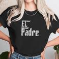 El Padre Papi Chulo Playera Para Dia Del Unisex T-Shirt Gifts for Her