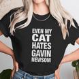 Even My Cat Hates Gavin Newsom Unisex T-Shirt Gifts for Her