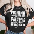 Fishing Saved Me Pornstar Hooker Unisex T-Shirt Gifts for Her