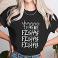 Here Fishy Fishy Fishy Fisherman Funny Fishing Unisex T-Shirt Gifts for Her