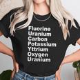 Fluorine Uranium Carbon Potassium Yttrium Oxygen Uranium Unisex T-Shirt Gifts for Her