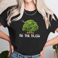 Funny Be The Bush Video Game Lover Gamer Unisex T-Shirt Gifts for Her