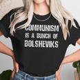 Funny Communism Is A Bunch Of Bolsheviks Communist Joke Pun Unisex T-Shirt Gifts for Her