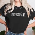 Funny Fishing Professional Pole Dancer Adult Humor Unisex T-Shirt Gifts for Her