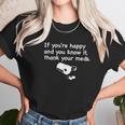 Funny Pharmacist If Youre Happy Thank Your Med Unisex T-Shirt Gifts for Her