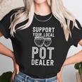 Funny Pottery Support Your Local Pot Dealer Artist Unisex T-Shirt Gifts for Her