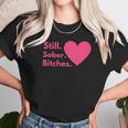 Funny Sobriety Recovery Aa Na - Still Sober Bitches Unisex T-Shirt Gifts for Her