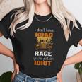 Funny Truck Driver I Dont Have Road Rage Unisex T-Shirt Gifts for Her