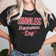 Funny Valentines Day For Singles Singles Awareness Unisex T-Shirt Gifts for Her