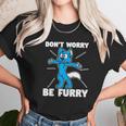 Furry Fandom Dont Worry Be Furry Wolf Fox Unisex T-Shirt Gifts for Her