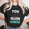 You Go Glen Coco Text Variety Graphic Unisex T-Shirt Gifts for Her