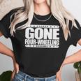 Gone Four Wheeling Off Road Jeep And Atv Driving Unisex T-Shirt Gifts for Her