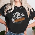 Gotta Tap Dat Ash Cigar Design Smoking Gift Unisex T-Shirt Gifts for Her