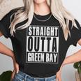 Green Bay - Straight Outta Green Bay T-Shirt Unisex T-Shirt Gifts for Her