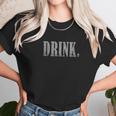 Grunt Style Drink Unisex T-Shirt Gifts for Her