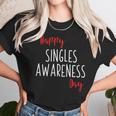 Happy Singles Awareness Day Anti Valentines Day Unisex T-Shirt Gifts for Her