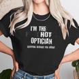 Im A Hot Psychotic Optician Warning Funny Gift Optometrist Unisex T-Shirt Gifts for Her