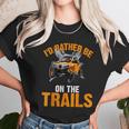 Id Rather Be On The Trails Atv Utv Side By Side Designs Unisex T-Shirt Gifts for Her