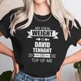 My Ideal Weight Is David Tennant On Top Of Me Unisex T-Shirt Gifts for Her