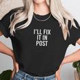 Ill Fix It In Post Funny Filmmaker Director EditorShirt Unisex T-Shirt Gifts for Her