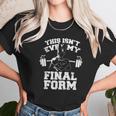 This Isnt Even My Final Form Gym Workout Lifting Weights By Geekmerch Shirt Unisex T-Shirt Gifts for Her