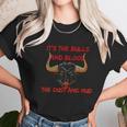 Its The Bulls And Blood The Dust And Mud Cowboy Bull Riding Unisex T-Shirt Gifts for Her