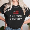 Judge Jeanine Are You Stupid Shirt Unisex T-Shirt Gifts for Her