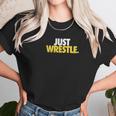 Just Wrestle Tees By Chalktalk Sports Unisex T-Shirt Gifts for Her