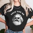 Karl Marx Told You So Unisex T-Shirt Gifts for Her