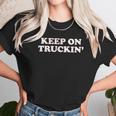 Keep On Truckin Unisex T-Shirt Gifts for Her