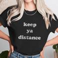 Keep Ya Distance Funny Social Distancing Unisex T-Shirt Gifts for Her