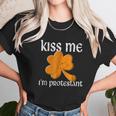 Kiss Me I Am Protestant St Patricks Day Unisex T-Shirt Gifts for Her