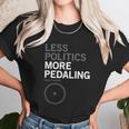 Less Politics More Pedaling Keep It Wheel Unisex T-Shirt Gifts for Her