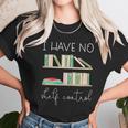 Librarian I Have No Shelf Control Unisex T-Shirt Gifts for Her