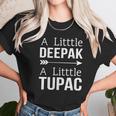 A Little Deepak A Little Tupac Shirt Hoodie Sweater Longsleeve T-Shirt Unisex T-Shirt Gifts for Her