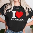 I Love Barbara Unisex T-Shirt Gifts for Her