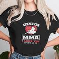 I Love Mma I Love The Sport Of It Unisex T-Shirt Gifts for Her