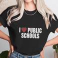 I Love Public SchoolsShirt Unisex T-Shirt Gifts for Her