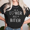 I Am A Lover Not A Biter Funny Unisex T-Shirt Gifts for Her