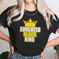 Martin Luther King Jr Day Educated Black King Unisex T-Shirt Gifts for Her