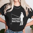 Master Baiter For Fisherman Or Fishing Lover Unisex T-Shirt Gifts for Her