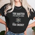 You Matter Unless You Multiply Yo Unisex T-Shirt Gifts for Her