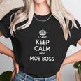 Mob Boss Shirts I Cant Keep Calm I Am Mob Boss Mob Boss T-Shirt Mob Boss Tshirts Mob Boss Hoodie Keep Calm Mob Boss I Am Mob Boss Mob Boss Hoodie Vneck Unisex T-Shirt Gifts for Her