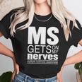 Multiple Sclerosis Gets On My Nerves Ms Awareness T-Shirt Unisex T-Shirt Gifts for Her