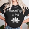 Namastay In Bed Unisex T-Shirt Gifts for Her