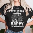 Neil Young Makes Me Happy You Not So MuchShirt Long Sleeve Hoodie Sweatshirt Unisex T-Shirt Gifts for Her