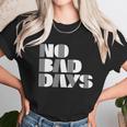 No Bad Days Funny Meme Unisex T-Shirt Gifts for Her