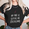 No One Is Illegal On Stolen Land Support American Indians Unisex T-Shirt Gifts for Her